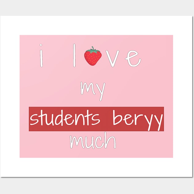 i love my students berry much , funny teachers sayings gift for teacher Wall Art by flooky